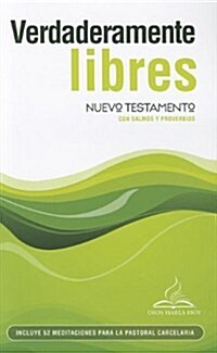 Verdaderamente Libres: Nuevo Testamento Con Salmos y Proverbios (Paperback)