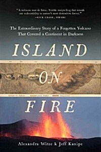 Island on Fire: The Extraordinary Story of a Forgotten Volcano That Changed the World (Hardcover)
