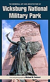 The Memorial Art and Architecture of Vicksburg National Military Park (Paperback)