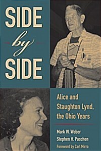 Side by Side: Alice and Staughton Lynd, the Ohio Years (Paperback)