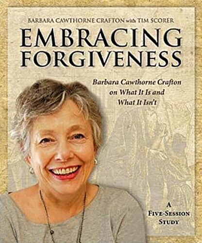 Embracing Forgiveness DVD: Barbara Cawthorne Crafton on What It Is and What It Isn T (Hardcover)