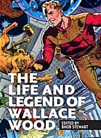 The Life and Legend of Wallace Wood Volume 1 (Hardcover)