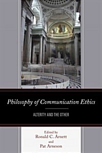 Philosophy of Communication Ethics: Alterity and the Other (Hardcover)