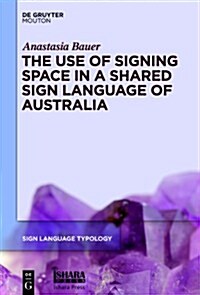 The Use of Signing Space in a Shared Sign Language of Australia (Hardcover)
