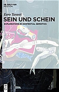 Sein Und Schein: Explorations in Existential Semiotics (Hardcover)
