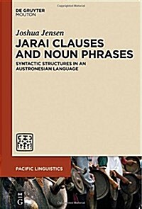 Jarai Clauses and Noun Phrases: Syntactic Structures in an Austronesian Language (Hardcover)
