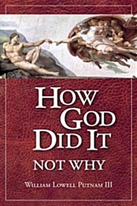 How God Did It, Not Why (Paperback)