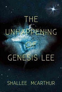 The Unhappening of Genesis Lee (Hardcover)