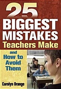 25 Biggest Mistakes Teachers Make and How to Avoid Them (Paperback)