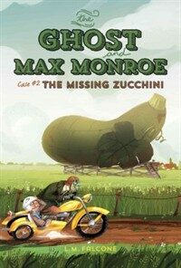 (The) Ghost and max monroe. 2, the missing zucchini