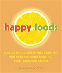 Happy Foods: Over 100 Mood-Boosting Recipes (Paperback)