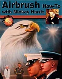 Airbrush How-to With Mickey Harris (Paperback)