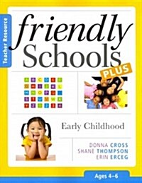 Friendly Schools Plus: Early Childhood, Ages 4-6 (Paperback, Teachers Guide)