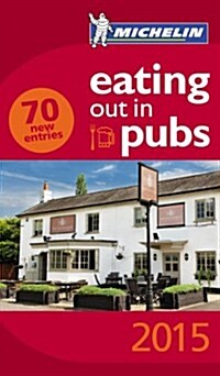 Michelin Eating Out in Pubs 2015: Great Dining Pubs in Britain & Ireland (Paperback, 11)