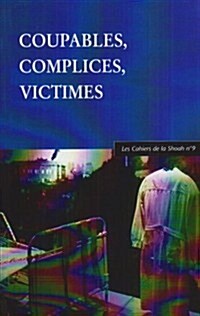 Coupables, Complices, Victimes: Les Cahiers de La Shoah N9 (Paperback)