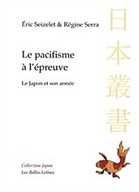 Le Pacifisme A LEpreuve: Le Japon Et Son Armee (Paperback)