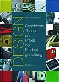 Design: Geschichte, Theorie Und Praxis Der Produktgestaltung (Hardcover, 3rd)