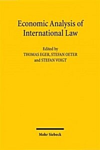 Economic Analysis of International Law: Contributions to the 13th Travemunde Symposium on the Economic Analysis of Law (March 29-31, 2012) (Paperback)