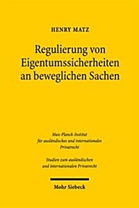 Regulierung Von Eigentumssicherheiten an Beweglichen Sachen: Reformuberlegungen Auf Rechtsvergleichender Grundlage (Paperback)