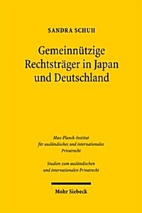 Gemeinnutzige Rechtstrager in Japan Und Deutschland: Eine Rechtsvergleichende Studie Gemeinnutziger Vereine Und Stiftungen (Paperback)