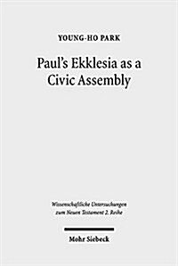Pauls Ekklesia as a Civic Assembly: Understanding the People of God in Their Politico-Social World (Paperback)