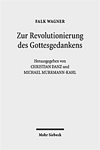 Zur Revolutionierung Des Gottesgedankens: Texte Zu Einer Modernen Philosophischen Theologie (Paperback)