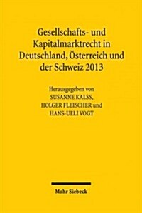 Gesellschafts- und Kapitalmarktrecht in Deutschland, Osterreich und der Schweiz 2013 (Paperback)