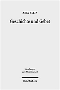 Geschichte Und Gebet: Die Rezeption Der Biblischen Geschichte in Den Psalmen Des Alten Testaments (Hardcover)