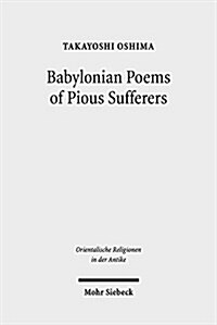 Babylonian Poems of Pious Sufferers: Ludlul Bel Nemeqi and the Babylonian Theodicy (Hardcover)