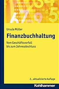 Finanzbuchhaltung: Vom Geschaftsvorfall Bis Zum Jahresabschluss (Paperback, 2, 2., Aktualisier)