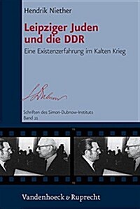 Leipziger Juden Und Die Ddr: Eine Existenzerfahrung Im Kalten Krieg (Hardcover)