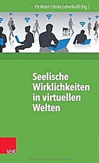 Seelische Wirklichkeiten in Virtuellen Welten (Paperback)