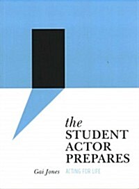 The Student Actor Prepares : Acting for Life (Paperback)