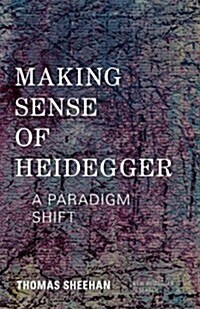 Making Sense of Heidegger : A Paradigm Shift (Paperback)