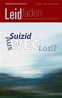 Suizid: Aus-Weg-Los!?: Leidfaden 2014 Heft 04 (Paperback)