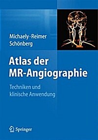 Atlas Der MR-Angiographie: Techniken Und Klinische Anwendung (Hardcover, 2014)