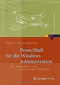 Powershell F? Die Windows-Administration: Ein Kompakter Und Praxisnaher ?erblick (Paperback, 2014)