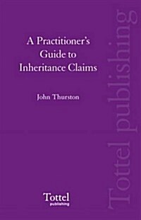 A Practitioners Guide to Inheritance Claims (Paperback)