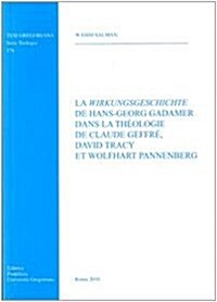 Wirkungsgeschichte de Hans-Georg Gadamer Dans La Theologie de Claude Geffre David Tracy Et Wolfhart Pannenberg (Paperback)