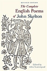 The Complete English Poems of John Skelton : Revised Edition (Hardcover)