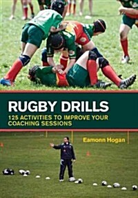 Rugby Drills : 125 Activities to Improve Your Coaching Sessions (Paperback)