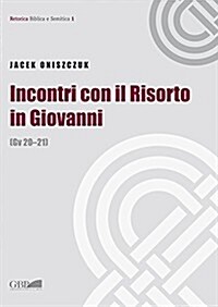 Incontri con il Risorto in Giovanni (GV 30-21) (Paperback)