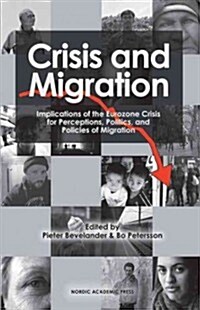 Crisis and Migration: Implications of the Eurozone Crisis for Perceptions, Politics, and Policies of Migration (Hardcover)