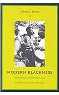 Modern Blackness: Nationalism, Globalization, and the Politics of Culture in Jamaica (Paperback)