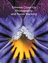 Extreme Close-Up Photography and Focus Stacking (Paperback)