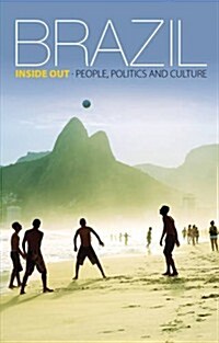 Brazil Inside Out : People, Politics and Culture (Hardcover)