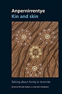 Anpernirrentye / Kin and Skin: Talking about Family in Arrernte (Paperback)