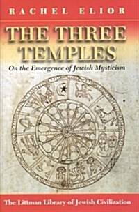 Three Temples: On the Emergence of Jewish Mysticism (Hardcover)