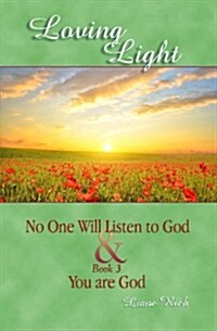 Loving Light Book 2 & 3, No One Will Listen to God & You Are God (Paperback)