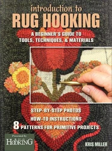 Introduction to Rug Hooking: A Beginners Guide to Tools, Techniques, and Materials (Paperback)